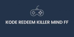 Kode Redeem killer mind ff