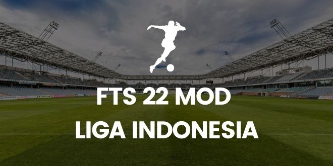 fts 22 mod liga indonesia