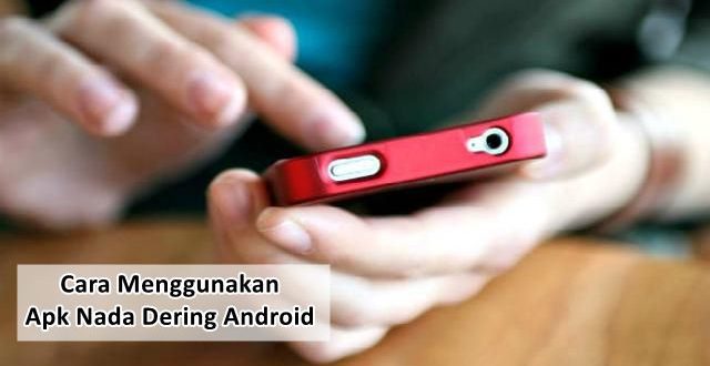 cara menggunakan apk nada dering