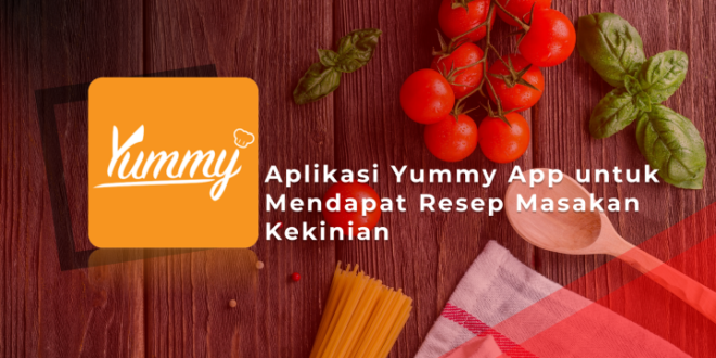 Aplikasi Yummy App untuk Mendapat Resep Masakan Kekinian