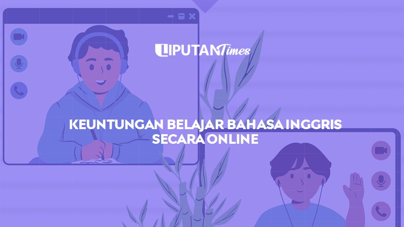 Seperti Inilah Keuntungan Kursus Bahasa Inggris Secara Online liputantimes.com