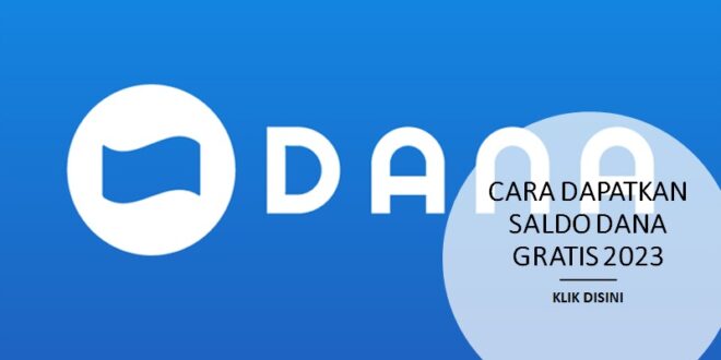 Cara mendapatkan saldo dana gratis 2023 liputantimes.com terbaru