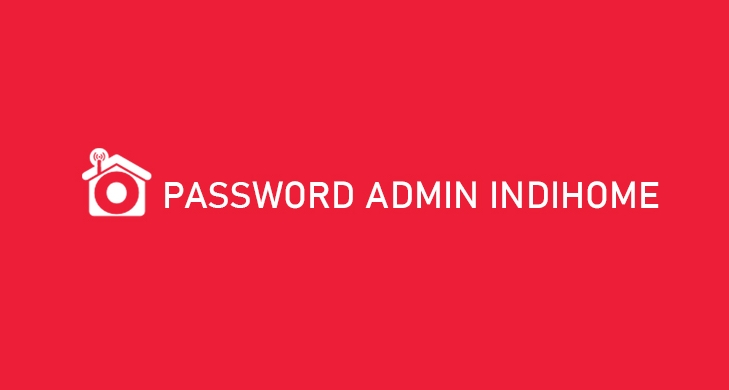 password admin indihome baru