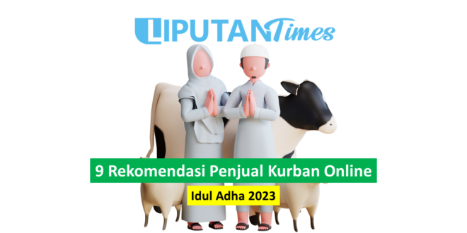 9 Rekomendasi Penjual Kurban Online untuk Idul Adha 2023 Yang Amanah dan Terpercaya liputantimes.com 2023