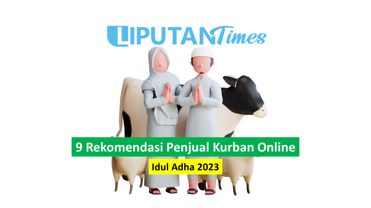 9 Rekomendasi Penjual Kurban Online untuk Idul Adha 2023 Yang Amanah dan Terpercaya liputantimes.com 2023