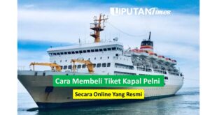 Cara Membeli Tiket Kapal Pelni Secara Online Yang Resmi liputantimes.com 2023