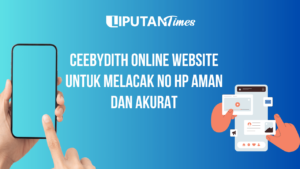 Ceebydith Online Website Untuk Melacak No Hp Aman dan Akurat www.liputantimes.com (1)