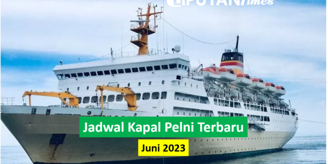 Jadwal Kapal Pelni Terbaru Juni 2023 liputantimes.com update