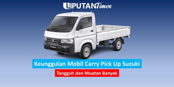 Keunggulan Mobil Carry Pick Up Suzuki liputantimes.com 2023