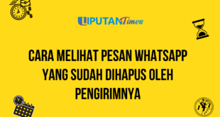 Cara Melihat Pesan WhatsApp yang Sudah Dihapus oleh Pengirimnya liputantimes.com