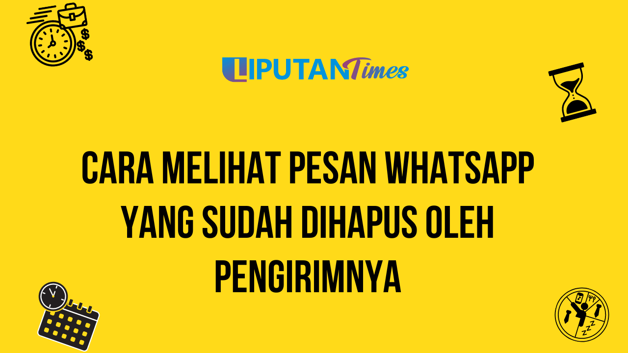 Cara Melihat Pesan WhatsApp yang Sudah Dihapus oleh Pengirimnya liputantimes.com