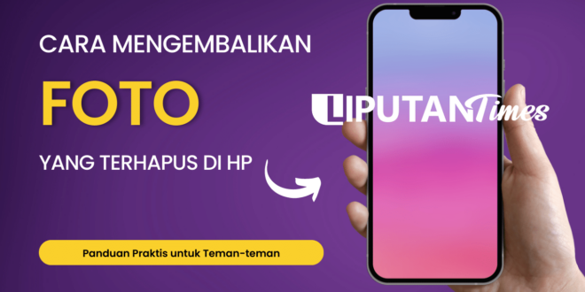 Cara Mengembalikan Foto yang Terhapus di HP liputantimes.com 2023