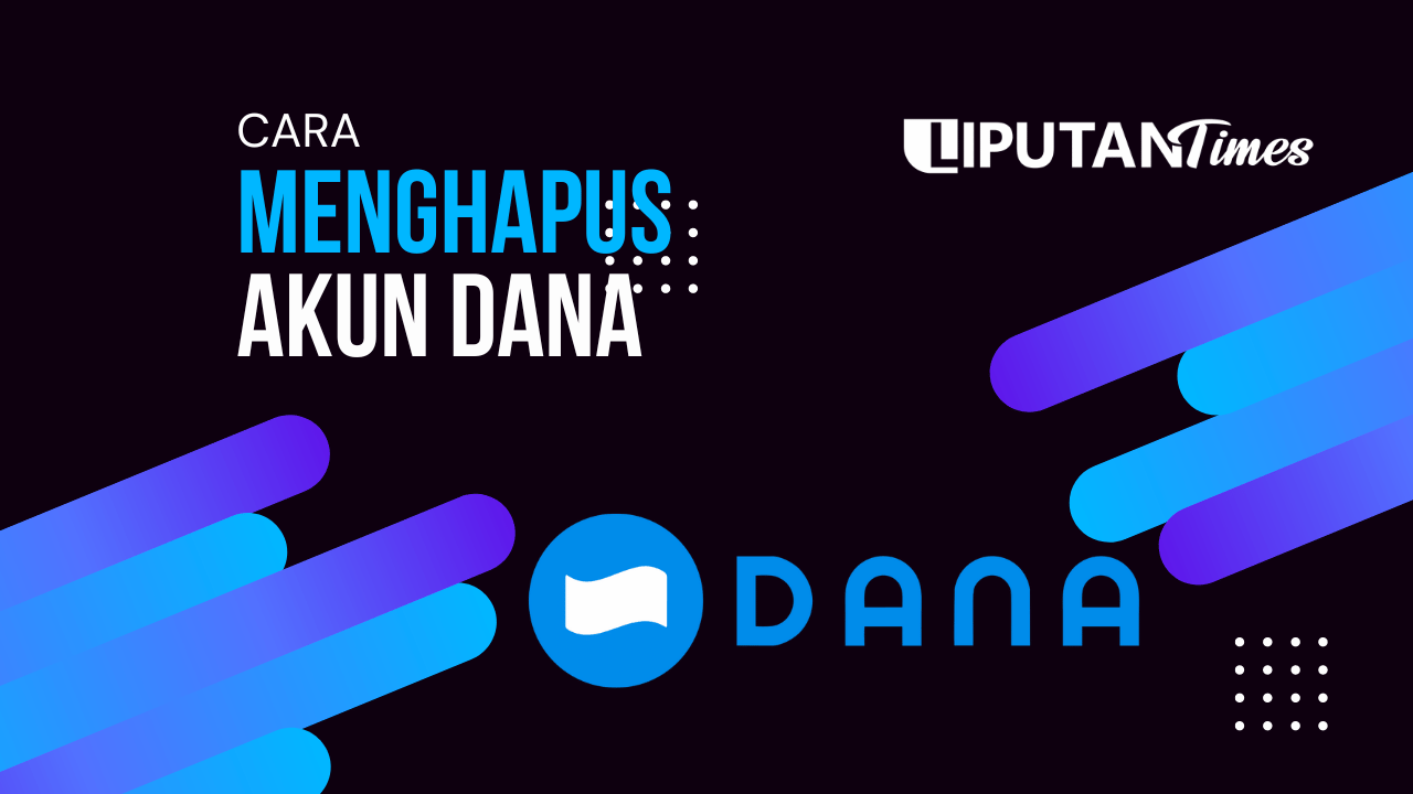 Cara Menghapus Akun DANA Panduan Lengkap untuk Teman-teman liputantimes.com