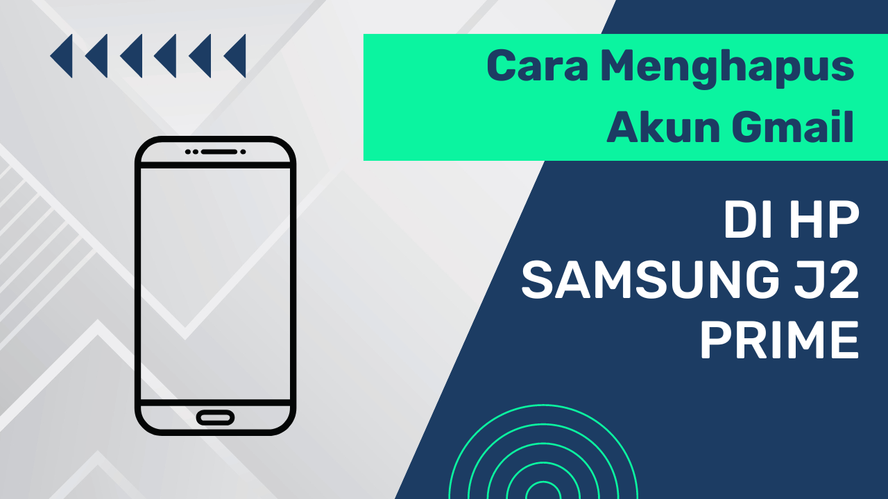 Cara Menghapus Akun Gmail di HP Samsung J2 Prime Panduan Praktis liputantimes.com