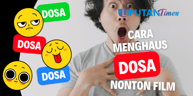 Cara Menghapus Dosa Menonton Film Dewasa dan Hukumnya liputantimes.com