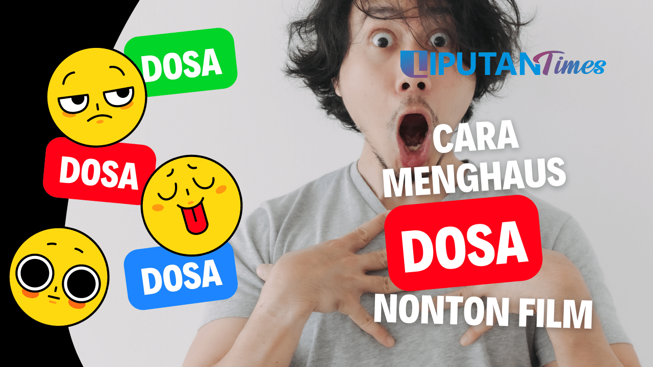 Cara Menghapus Dosa Menonton Film Dewasa dan Hukumnya liputantimes.com