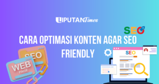 Cara Optimasi Konten Agar SEO Friendly www.liputantimes.com