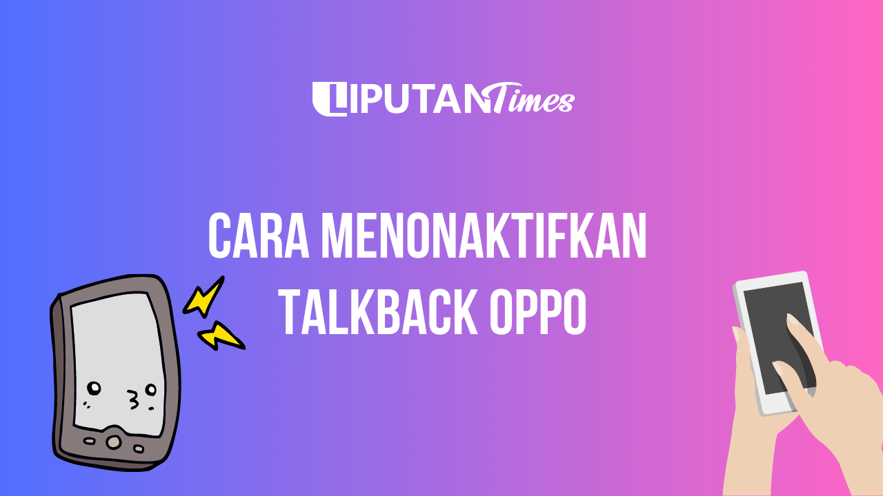 cara menonaktifkan talkback oppo www.liputantimes.com