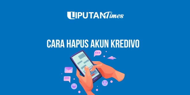 Cara Hapus Akun Kredivo www.liputantimes.com