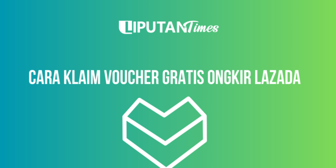 Cara Klaim Voucher Gratis Ongkir Lazada www.liputantimes.com (1)