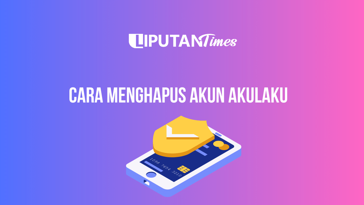 Cara Menghapus Akun Akulaku www.liputantimes.com
