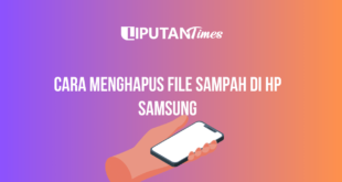 Cara Menghapus File Sampah di HP Samsung www.liputantimes.com