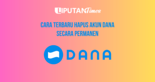 Cara Terbaru Hapus Akun Dana Secara Permanen www.liputantimes.com