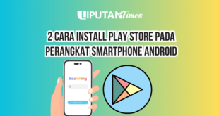 2 Cara Install Play Store Pada Perangkat Smartphone Android www.liputantimes.com