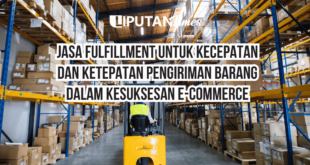 Jasa Fulfillment Untuk Kecepatan dan Ketepatan Pengiriman Barang Dalam Kesuksesan E-commerce www.liputantimes.com