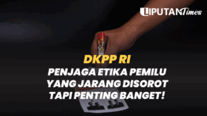 DKPP RI Penjaga Etika Pemilu yang Jarang Disorot Tapi Penting Banget! www.liputantimes.com