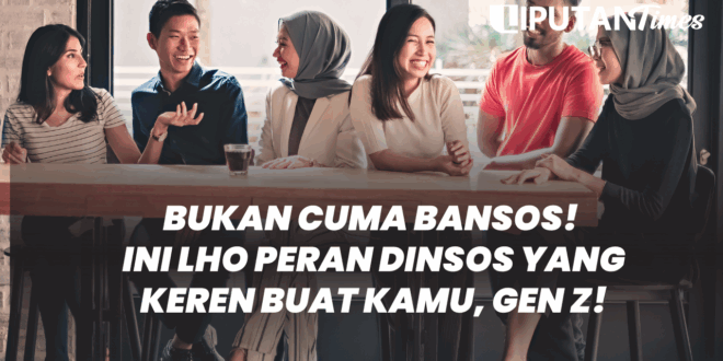 Judul Bukan Cuma Bansos! Ini Lho Peran Dinsos yang Keren Buat Kamu, Gen Z! www.liputantimes.com